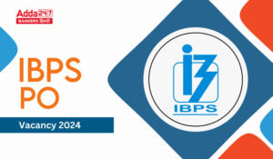 IBPS PO Vacancy 2024 – IBPS PO वैकेंसी जारी, देखें राज्य-श्रेणी वार वैकेंसी डिटेल