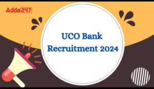UCO Bank Recruitment 2024 Out – यूको बैंक भर्ती 2024 नोटिफिकेशन जारी