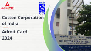 CCI Admit Card 2024 Out – कॉटन कॉर्पोरेशन ऑफ इंडिया (CCI) एडमिट कार्ड 2024 जारी, डायरेक्ट लिंक से करें डाउनलोड