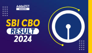 SBI CBO Final Result 2024 Out, Download PDF Link – SBI CBO फाइनल रिजल्ट 2024 जारी, PDF लिंक से डाउनलोड करें