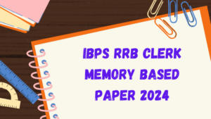 IBPS RRB Clerk Memory Based Paper 2024: IBPS RRB क्लर्क मेमोरी बेस्ड पेपर 2024 10 अगस्त की परीक्षा पर आधारित