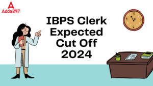 IBPS Clerk Expected Cut Off 2024: IBPS क्लर्क अपेक्षित कट ऑफ 2024, देखें प्रीलिम्स के राज्यवार कट ऑफ अंक