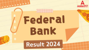 Federal Bank Result 2024 Out: फेडरल बैंक ने ऑफिसर स्केल I के लिए जारी किया रिजल्ट, देखें शॉर्टलिस्ट कैंडिडेट की सूची