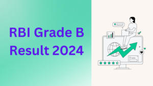 RBI ग्रेड B परीक्षा परिणाम 2024 जारी- यहाँ करें डाउनलोड