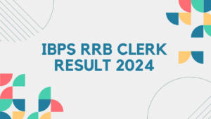 IBPS RRB Clerk Result 2024 Out: IBPS ने RRB प्रीलिम्स क्लर्क परीक्षा परिणाम किया जारी, यहाँ से करें डाउनलोड