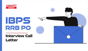 IBPS RRB PO Interview Call Letter 2024: IBPS RRB PO इंटरव्यू कॉल लेटर जारी – डाउनलोड करें ऑफिसर स्केल 1,2 और 3 एडमिट कार्ड