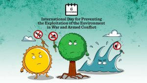 युद्ध और सशस्त्र संघर्ष में पर्यावरण के शोषण की रोकथाम के लिए अंतर्राष्ट्रीय दिवस |_50.1