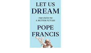 दिसंबर में रिलीज होगी पोप फ्रांसिस की नई बुक "Let Us Dream" |_50.1