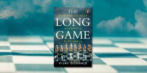 विजय गोखले की नई किताब द लॉन्ग गेम: हाउ द चाइनीज नेगोशिएट विद इंडिया |_3.1