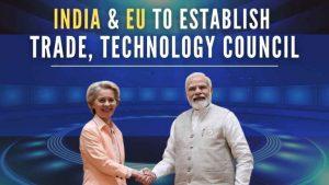 भारत और यूरोपीय संघ ने यूरोपीय संघ व्यापार और प्रौद्योगिकी परिषद के अंतर्गत तीन कार्य समूहों का गठन किया |_3.1