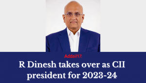 आर दिनेश को 2023-24 के लिए CII अध्यक्ष के रूप में नियुक्त किया गया