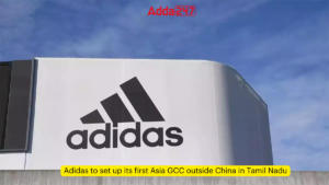 एडिडास चीन के बाहर तमिलनाडु में अपना पहला एशिया जीसीसी स्थापित करेगा