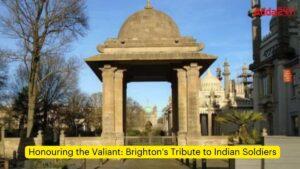 बहादुरों का सम्मान: भारतीय सैनिकों को ब्राइटन की श्रद्धांजलि