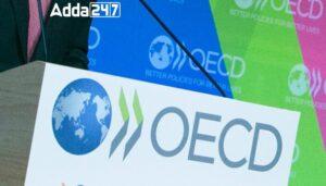 OECD ने 2024-25 के लिए भारतीय अर्थव्यवस्था की वृद्धि का अनुमान बढ़ाकर 6.6% किया