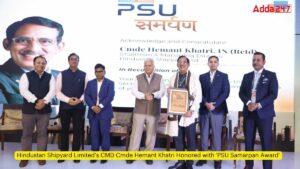 हिंदुस्तान शिपयार्ड लिमिटेड के सीएमडी कमोडोर हेमंत खत्री को मिला ‘पीएसयू समर्पण पुरस्कार’ सम्मान