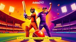 IPL क्रिकेट मैच में ऑरेंज कैप और पर्पल कैप क्या है?