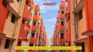 Pradhan Mantri Awas Yojana के तहत सरकार बनाएगी 3 करोड़ नए घर