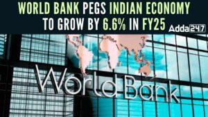 विश्व बैंक ने भारत के वित्त वर्ष 2025 के विकास अनुमान को 6.6% पर बरकरार रखा