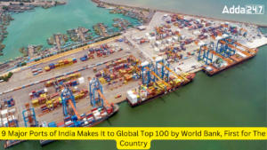 भारत के 9 प्रमुख बंदरगाह विश्व बैंक द्वारा जारी वैश्विक शीर्ष 100 बंदरगाहों की सूची में शामिल
