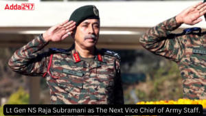 लेफ्टिनेंट जनरल एनएस राजा सुब्रमणि होंगे अगले उप सेना प्रमुख
