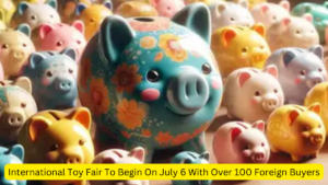 अंतरराष्ट्रीय खिलौना मेला छह जुलाई से, 100 से अधिक विदेशी खरीदार भाग लेंगे