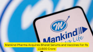 भारत सीरम्स एंड वैक्सीन्स का अधिग्रहण करेगी Mankind Pharma