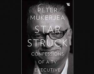 पीटर मुखर्जी ने लिखी 'स्टारस्ट्रक: कॉन्फेशन ऑफ़ अ टीवी एग्जीक्यूटिव' |_40.1