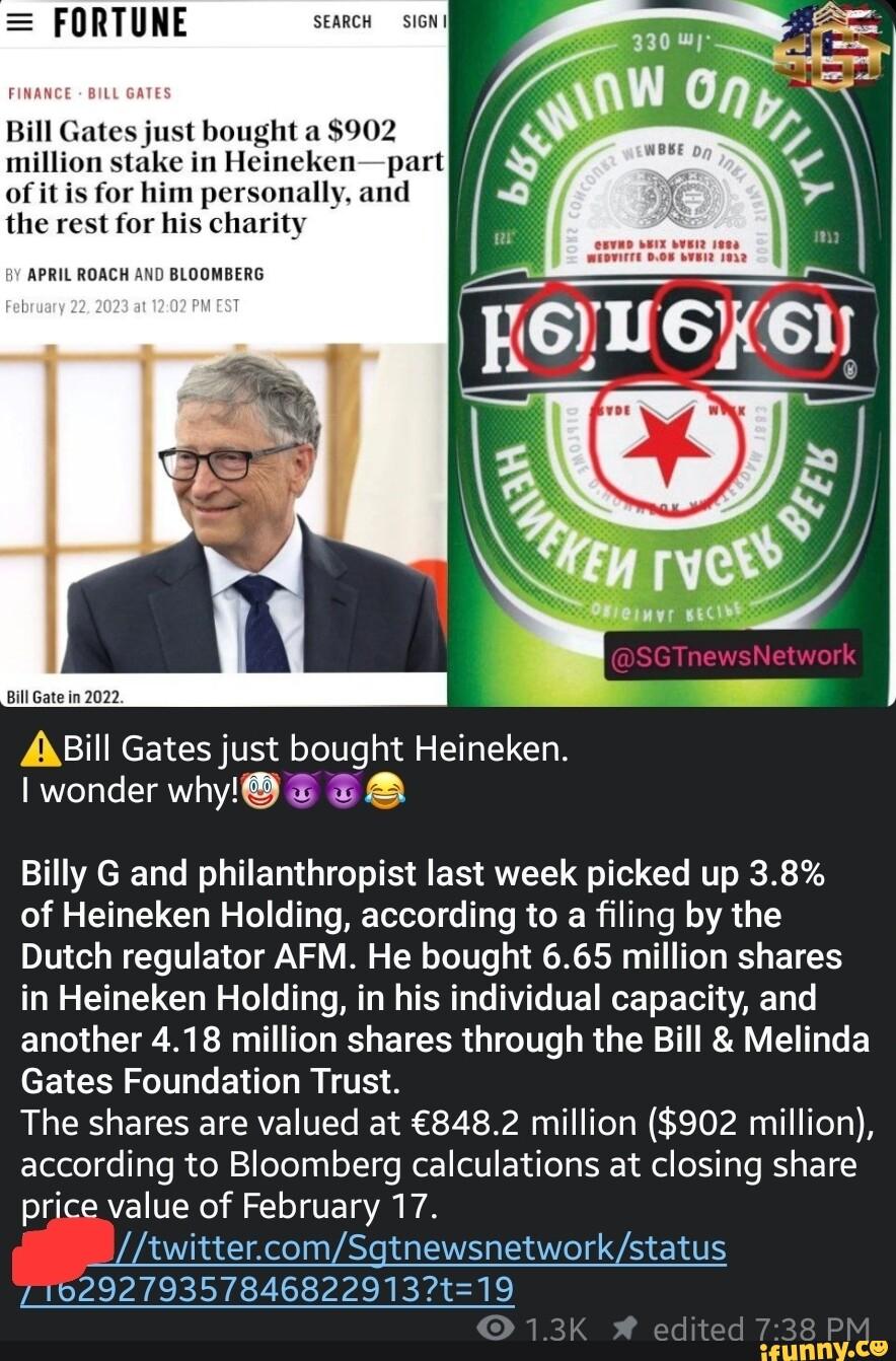 FORTUNE SEARCH SIGNI FINANCE BILL GATES Bill Gates just bought a $902 million stake in Heineken