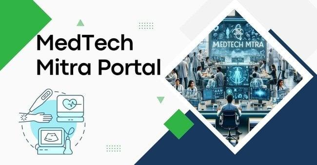 MedTech Mitra Portal Launched- Check Benefits and Objective
