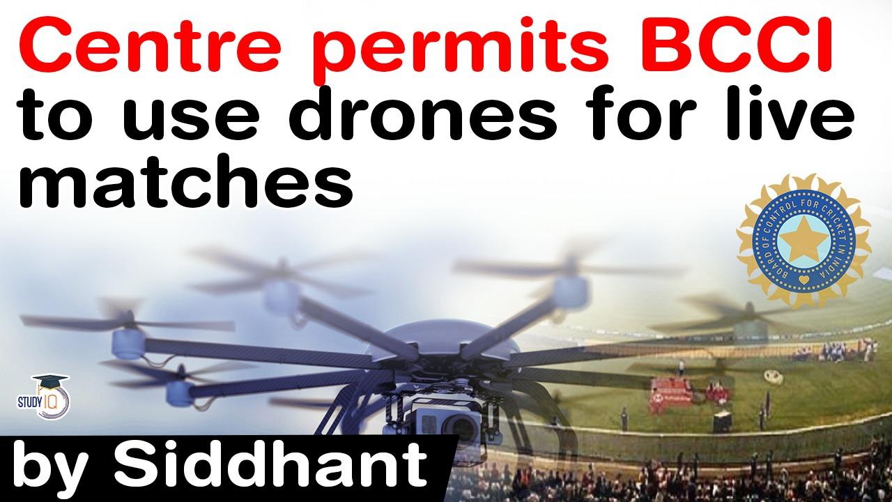 Centre permit to BCCI to use drones for Live cricket matches – Burning Issues