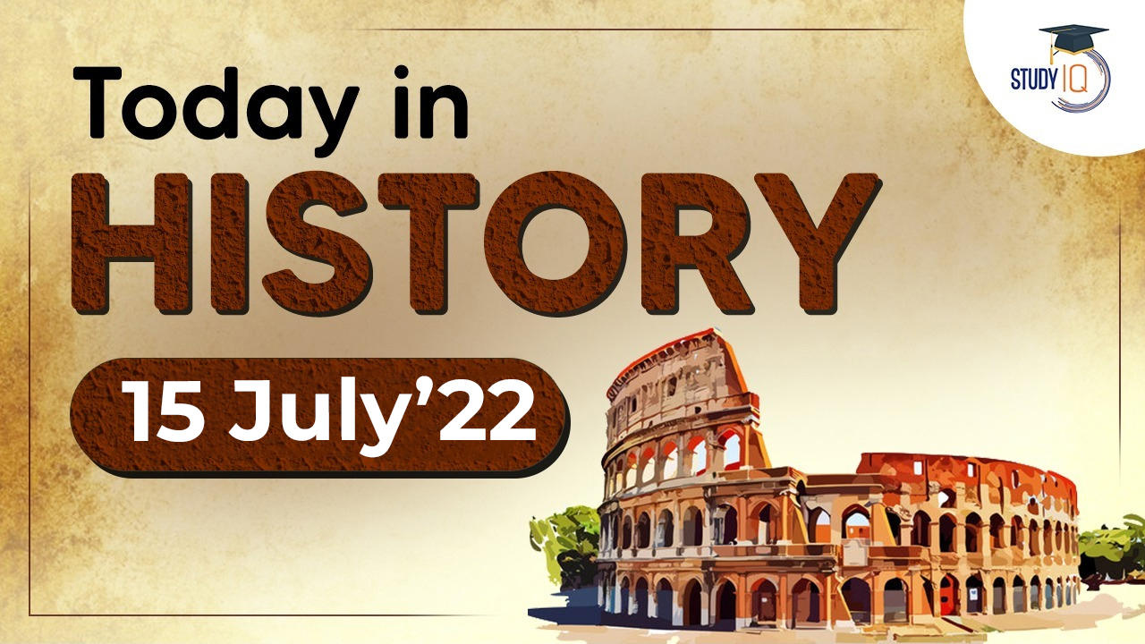 15th july 22 what happened today in history on this day