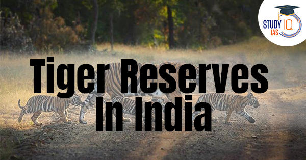 Tiger Reserves in India List, Map, Names, Schemes 2022