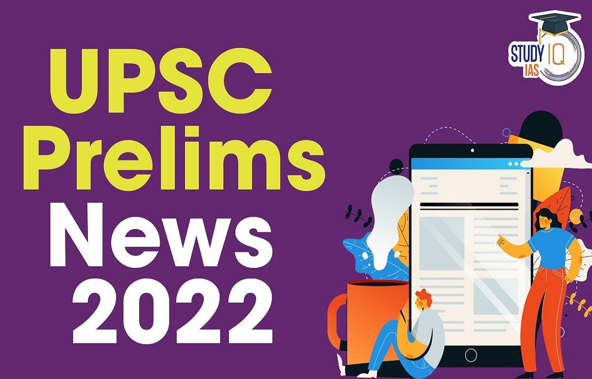 Check the latest UPSC Prelims News of India. Trending UPSC News 2022. Latest News for UPSC 2022. Trending News for UPSC 2022.