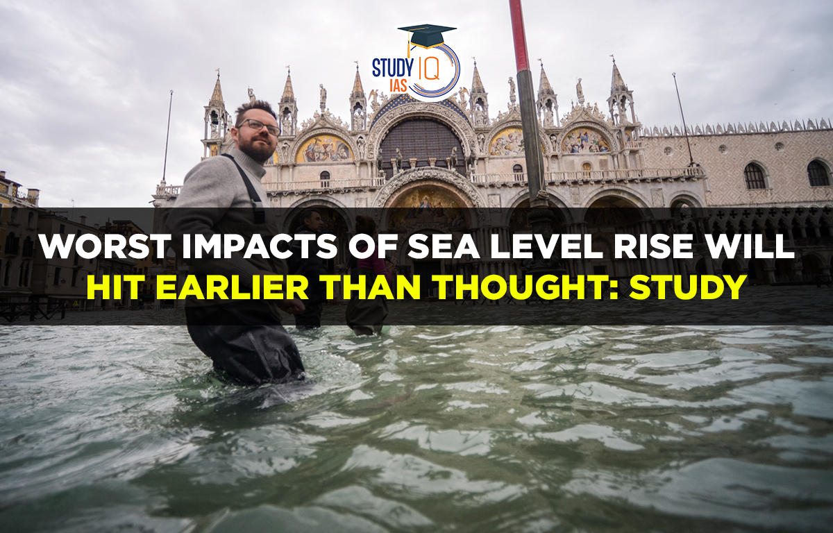 Worst impacts of sea level rise will hit earlier than thought Study