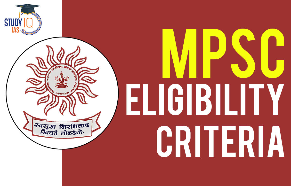 MPSC Eligibility Criteria 2023, Age Limit & Education Qualification