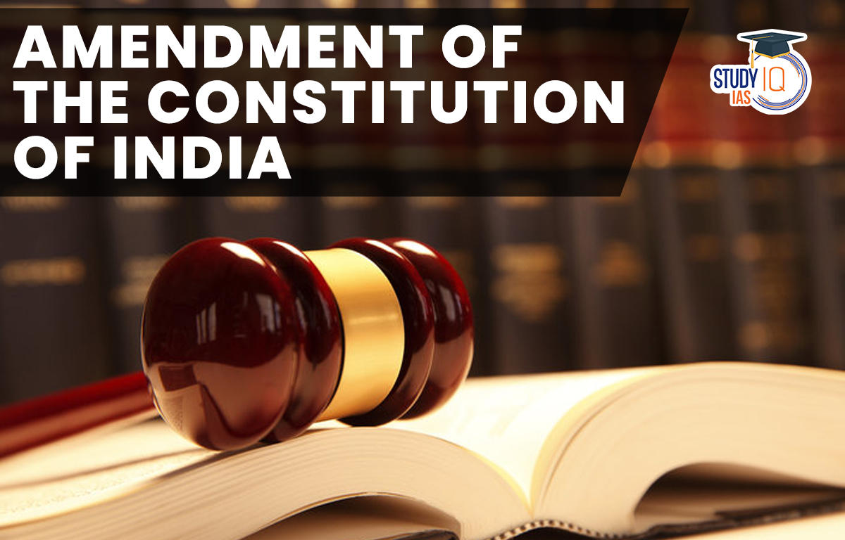 Amendment Of The Constitution Of India Provisions And Amendments List