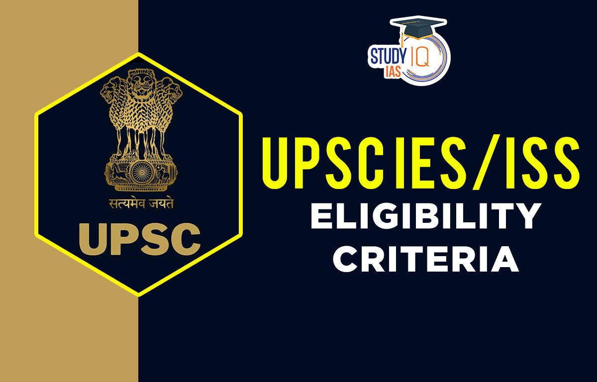 UPSC IES/ISS Eligibility Criteria, Age Limit, Education Qualification