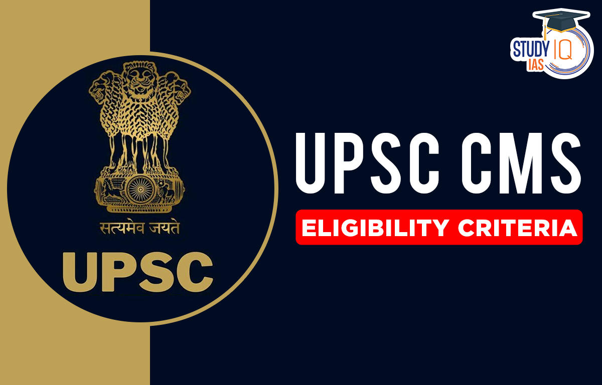 UPSC CMS Eligibility Criteria, Age Limit & Education Qualification