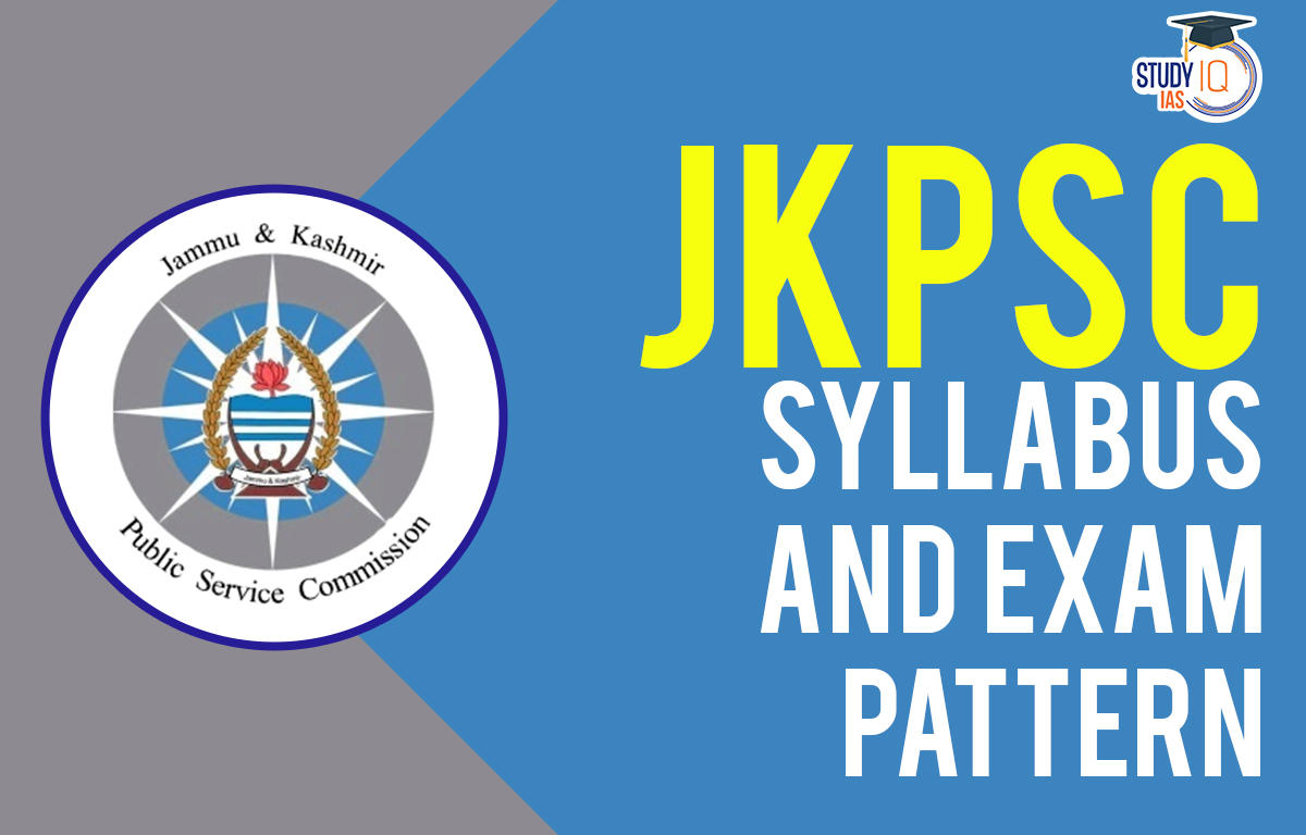 JKPSC Syllabus 2023, Exam Pattern For Prelims & Mains