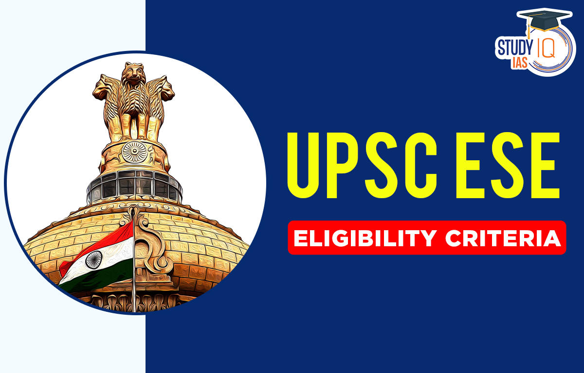 UPSC ESE Eligibility Criteria, Age Limit & Education Qualification