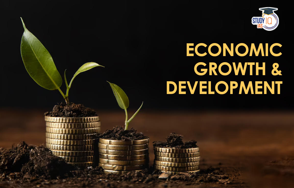 Economic Growth and Development, Concept, Difference, Theory