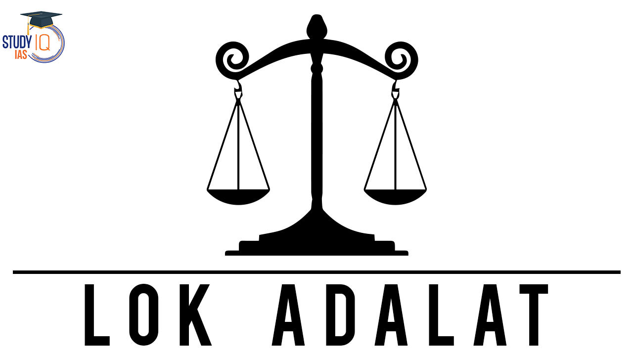 Lok Adalat, History, Composition, Types, Benefits & Concerns