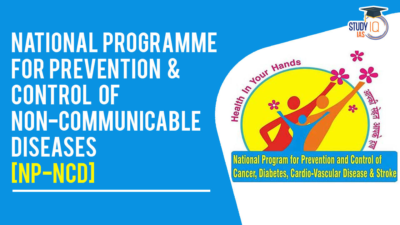 National Programme for Prevention & Control of Non-Communicable Diseases [NP-NCD]