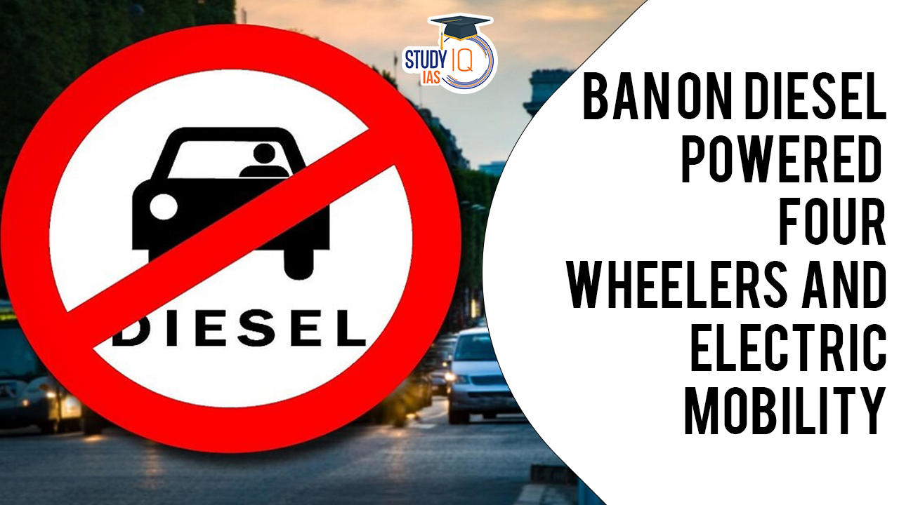 Ban on Diesel Powered Four Wheelers and Electric Mobility