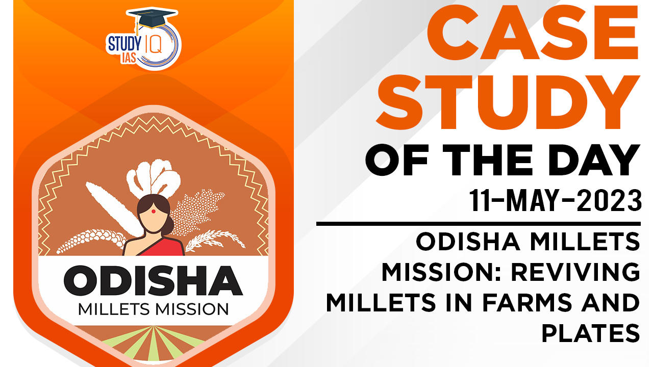 Odisha Millets Mission: Reviving Millets in Farms and Plates