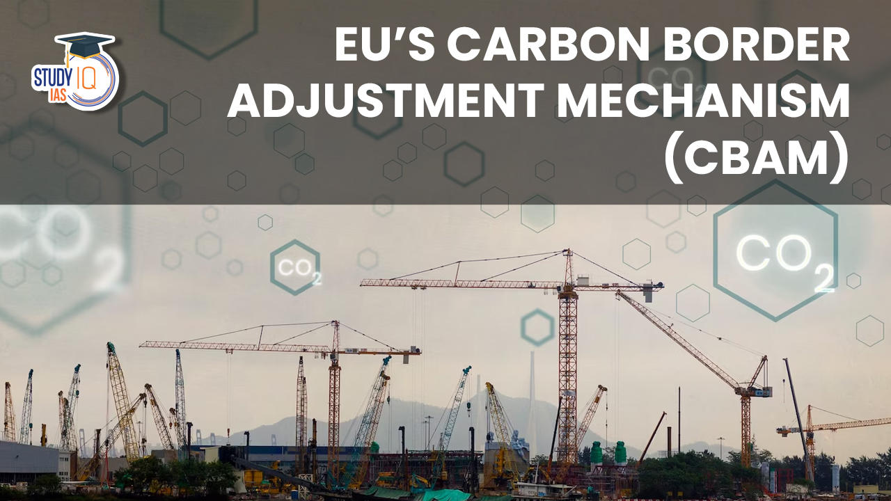 EU’s Carbon Border Adjustment Mechanism (CBAM)