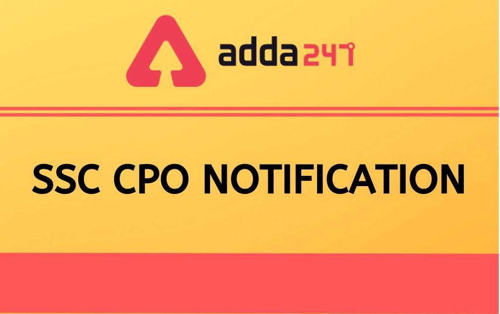 SSC CPO 2022 Notification, Exam Date, Selection Process and Exam Pattern_30.1
