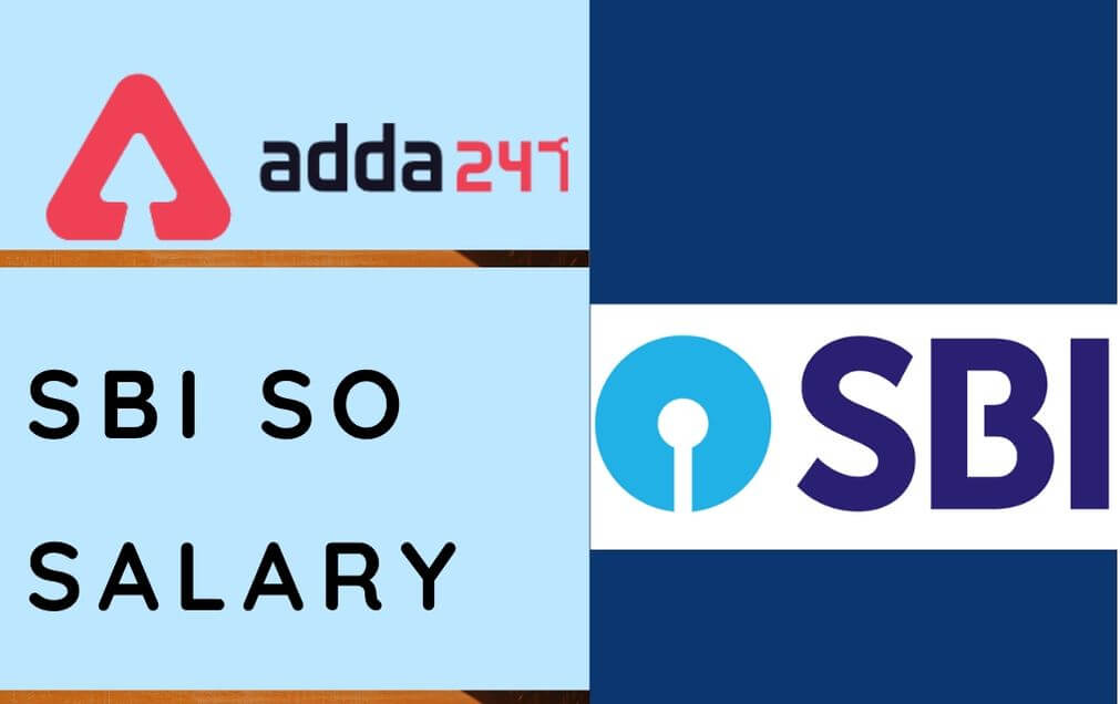 SBI SO Salary 2021: In hand Salary, Job Profile, Perks & Allowances_30.1