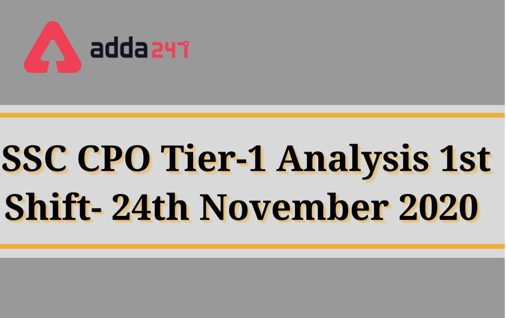 SSC CPO Tier-1 Analysis 24th November 2020: Detailed Analysis Of 1st Shift_30.1