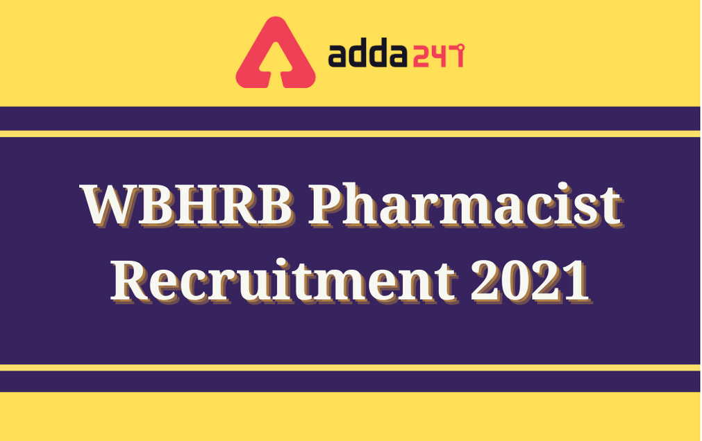 WBHRB Pharmacist Recruitment 2021: Apply Online For 90 Vacancies_30.1